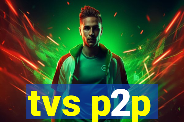 tvs p2p